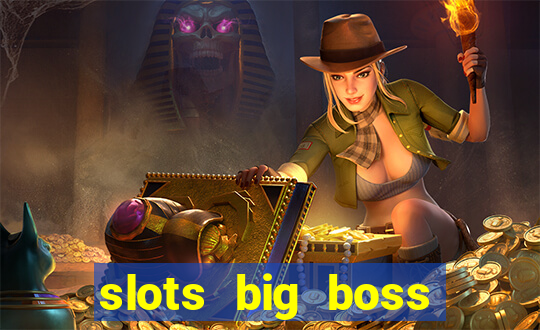 slots big boss paga mesmo